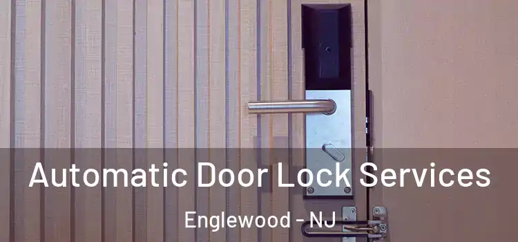  Automatic Door Lock Services Englewood - NJ