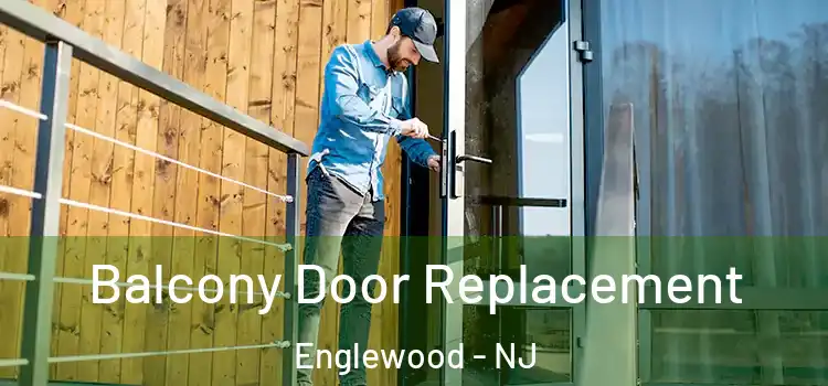  Balcony Door Replacement Englewood - NJ