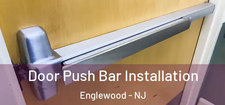 Door Push Bar Installation Englewood - NJ