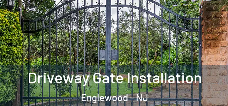Driveway Gate Installation Englewood - NJ