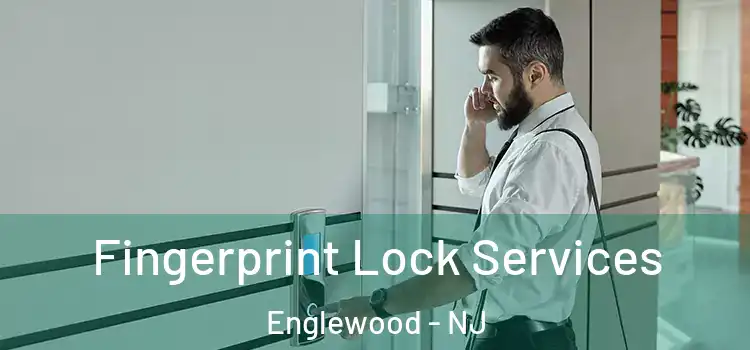 Fingerprint Lock Services Englewood - NJ