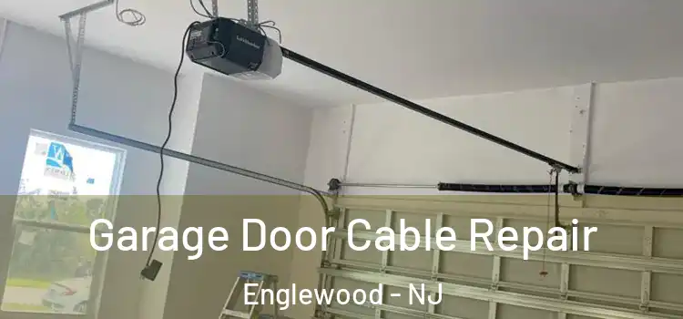  Garage Door Cable Repair Englewood - NJ