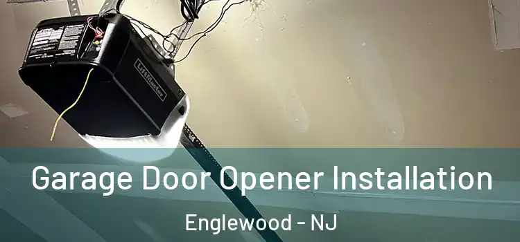  Garage Door Opener Installation Englewood - NJ