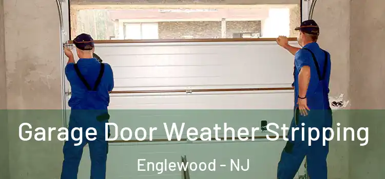 Garage Door Weather Stripping Englewood - NJ