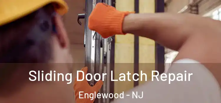 Sliding Door Latch Repair Englewood - NJ